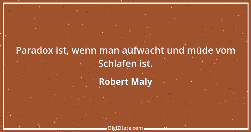 Zitat von Robert Maly 14