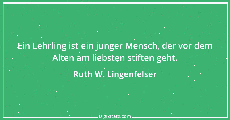 Zitat von Ruth W. Lingenfelser 91