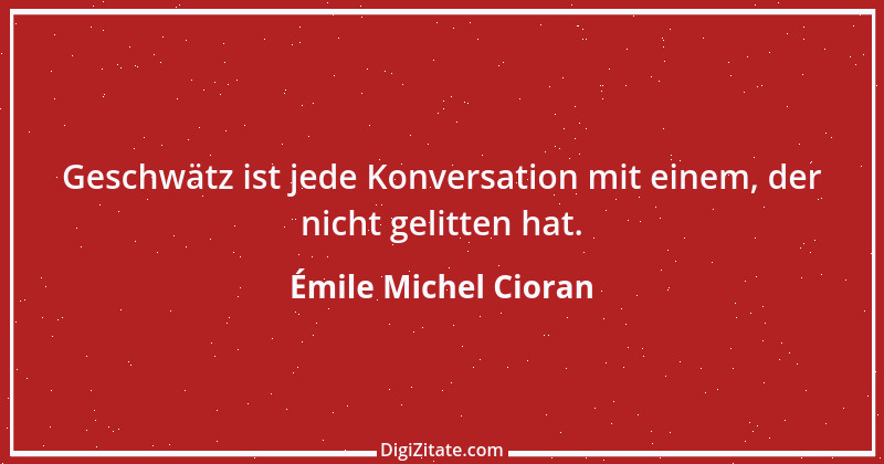 Zitat von Émile Michel Cioran 13