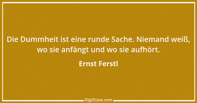 Zitat von Ernst Ferstl 892