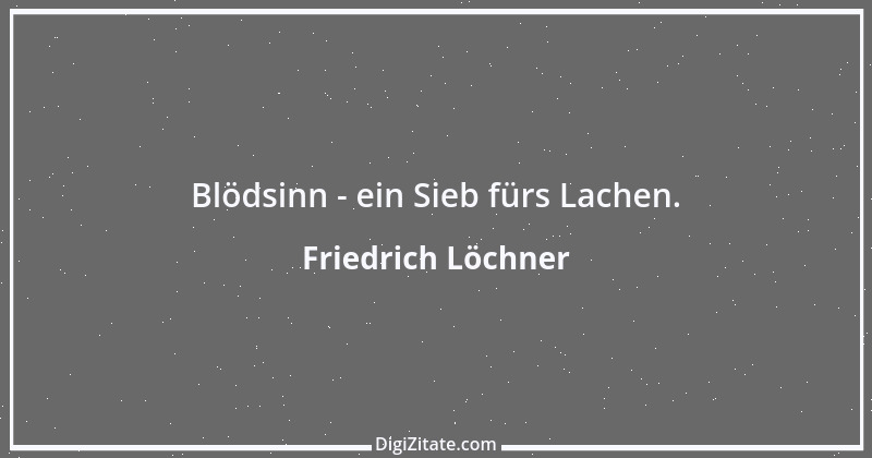 Zitat von Friedrich Löchner 3