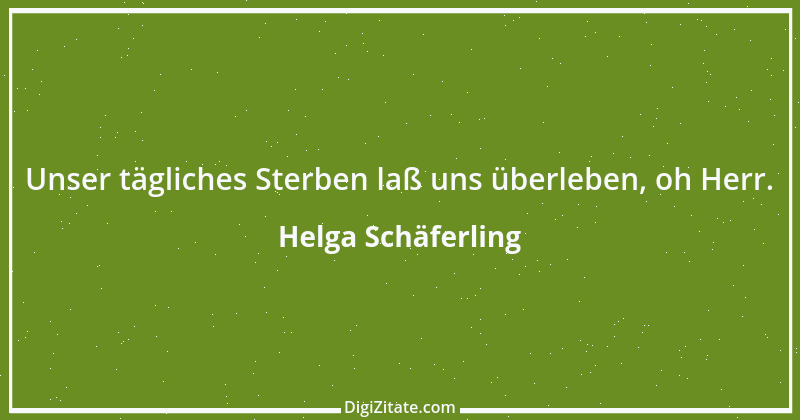 Zitat von Helga Schäferling 206