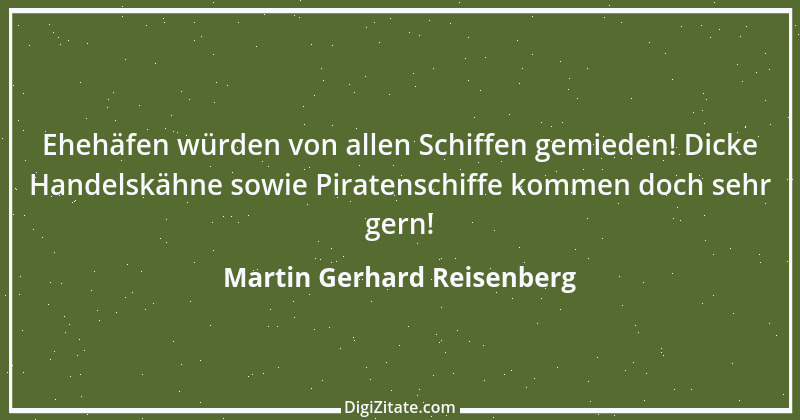 Zitat von Martin Gerhard Reisenberg 766