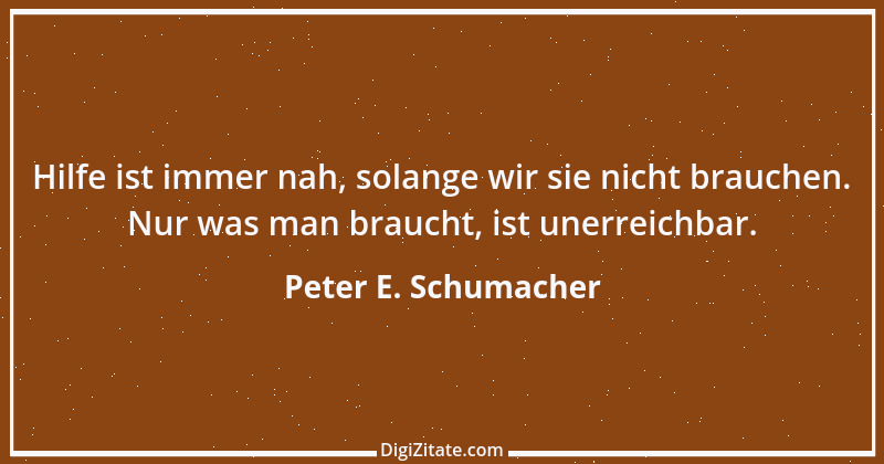 Zitat von Peter E. Schumacher 256