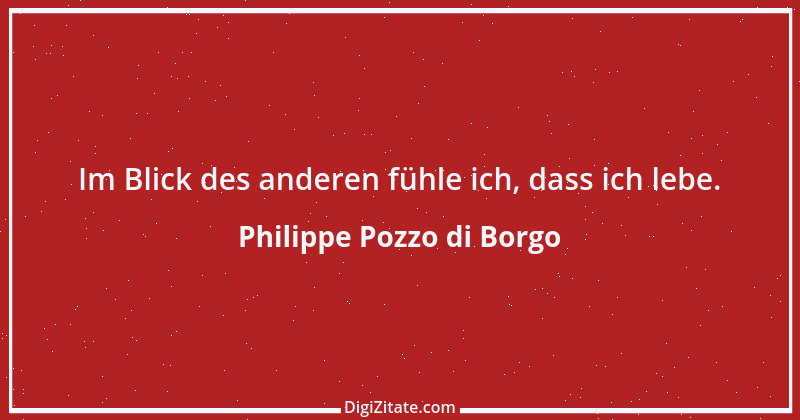 Zitat von Philippe Pozzo di Borgo 5