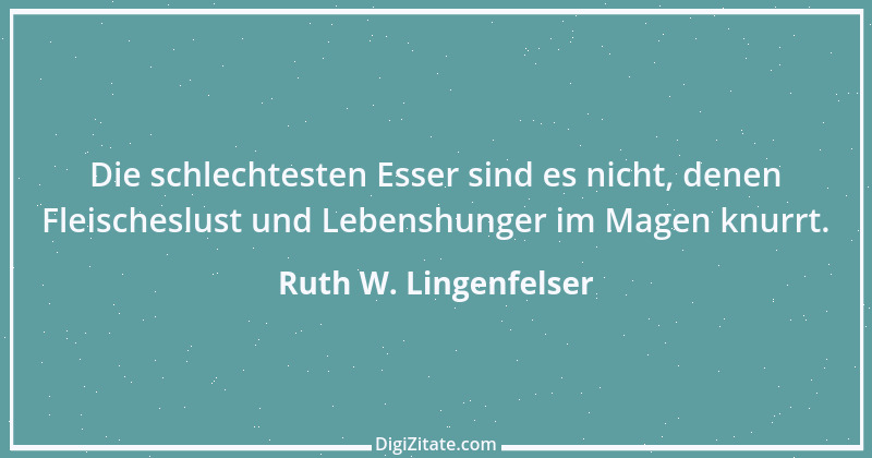 Zitat von Ruth W. Lingenfelser 92