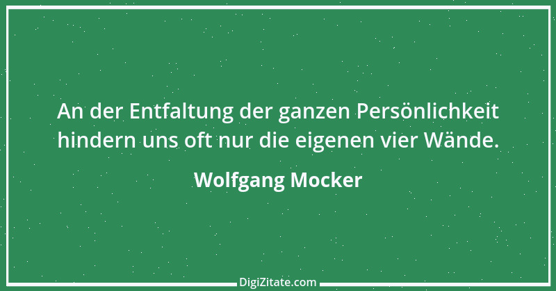 Zitat von Wolfgang Mocker 472