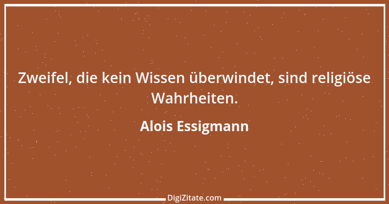 Zitat von Alois Essigmann 65