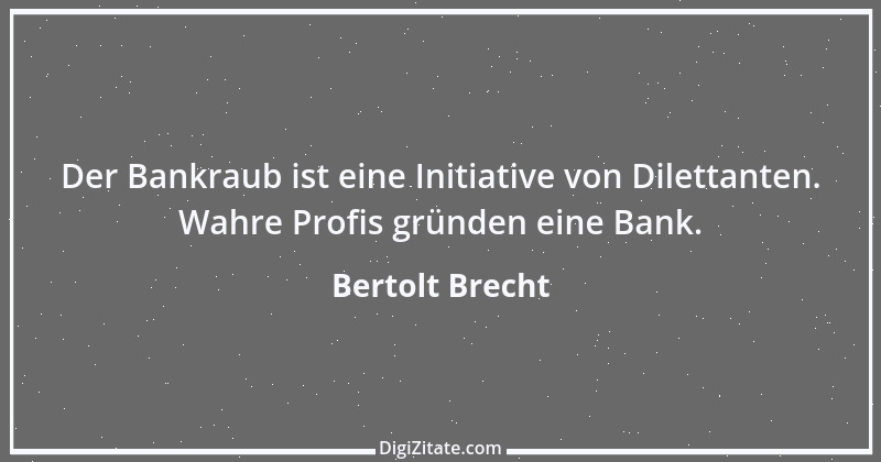 Zitat von Bertolt Brecht 30