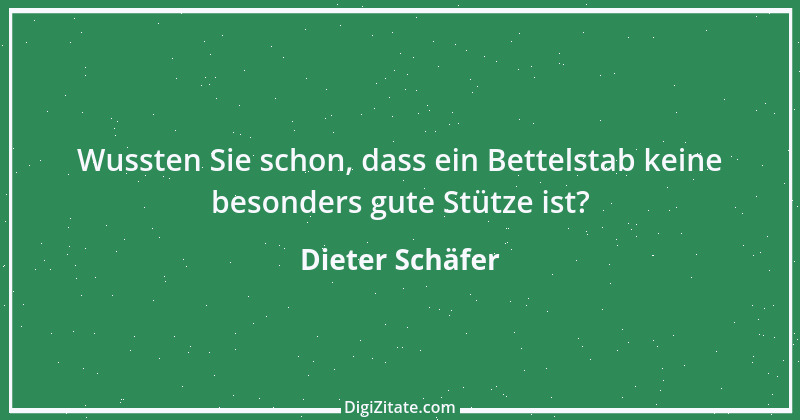 Zitat von Dieter Schäfer 6