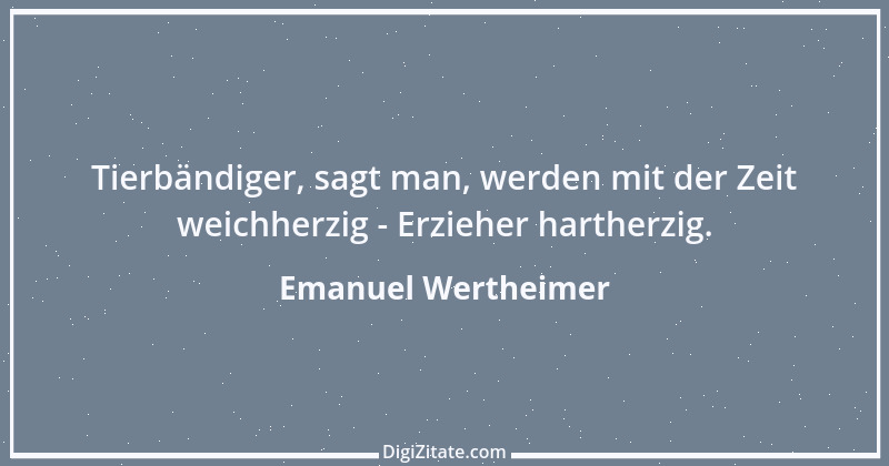 Zitat von Emanuel Wertheimer 527