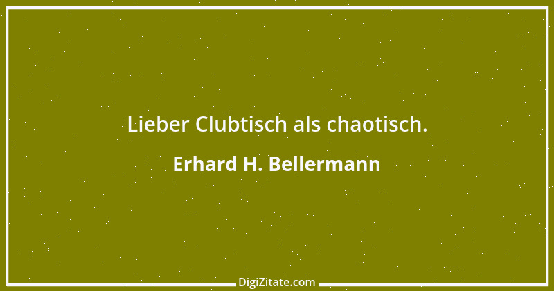 Zitat von Erhard H. Bellermann 966