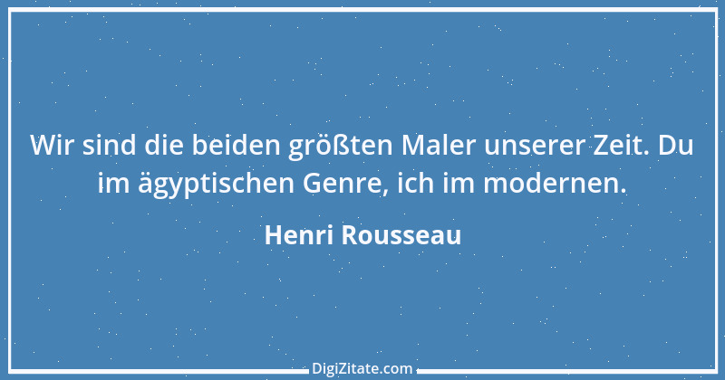 Zitat von Henri Rousseau 1