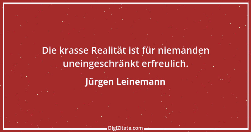 Zitat von Jürgen Leinemann 3