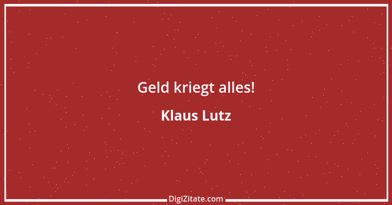 Zitat von Klaus Lutz 14