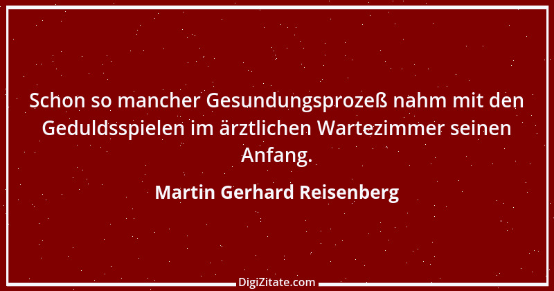 Zitat von Martin Gerhard Reisenberg 767