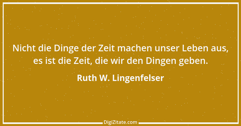 Zitat von Ruth W. Lingenfelser 93