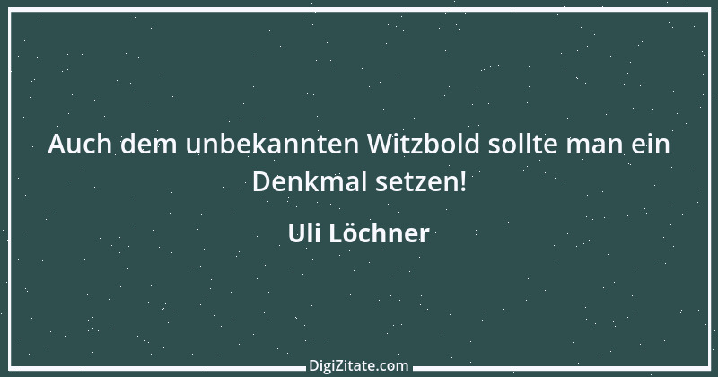 Zitat von Uli Löchner 81