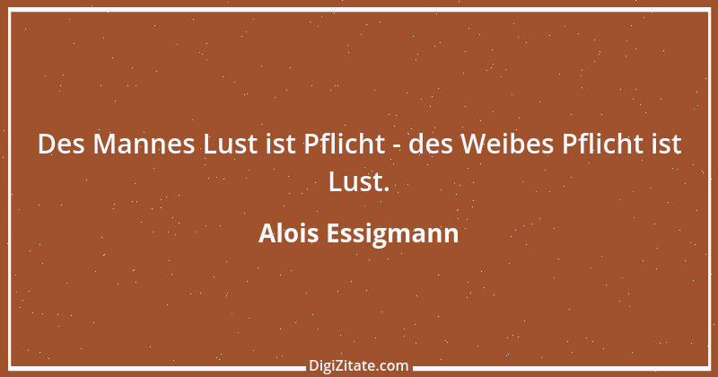 Zitat von Alois Essigmann 66