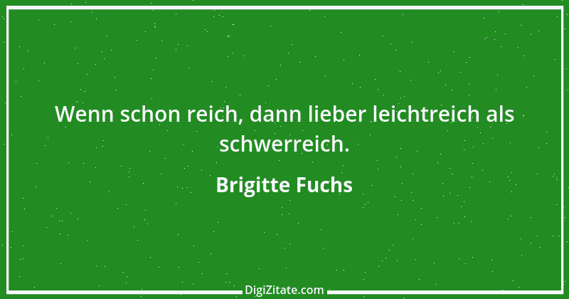 Zitat von Brigitte Fuchs 143