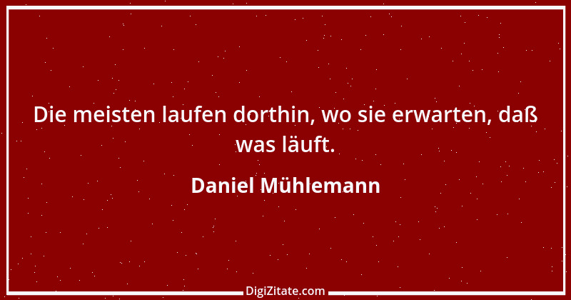 Zitat von Daniel Mühlemann 342