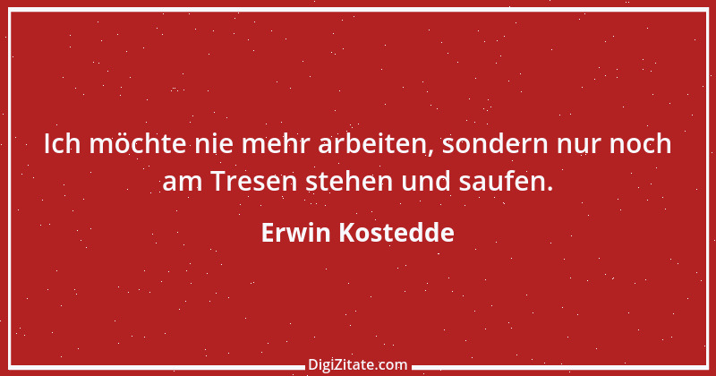 Zitat von Erwin Kostedde 1