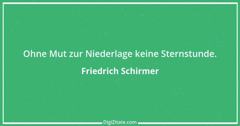 Zitat von Friedrich Schirmer 2