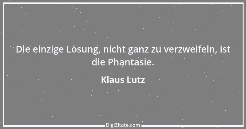 Zitat von Klaus Lutz 15