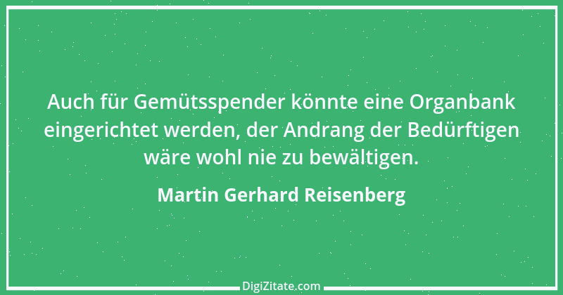 Zitat von Martin Gerhard Reisenberg 768