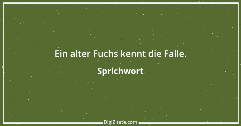 Zitat von Sprichwort 11445