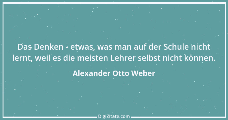 Zitat von Alexander Otto Weber 65