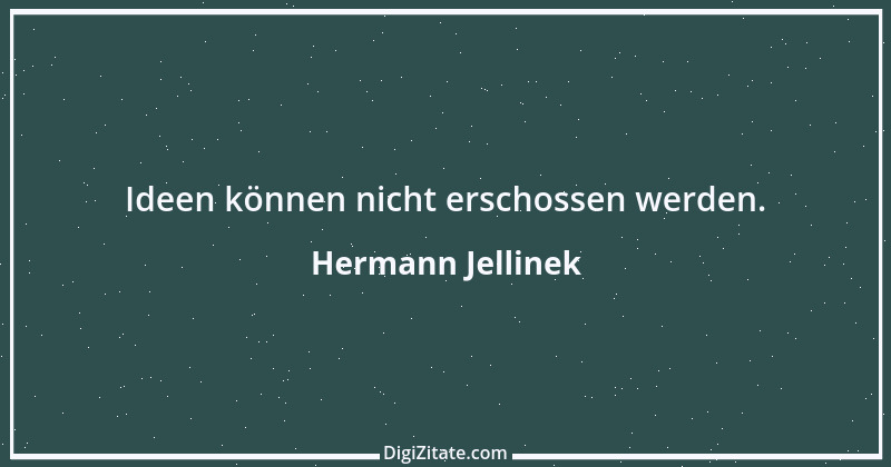 Zitat von Hermann Jellinek 1