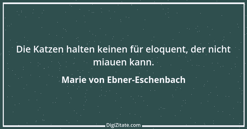 Zitat von Marie von Ebner-Eschenbach 422