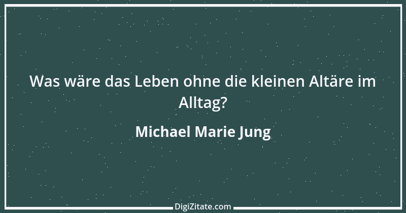 Zitat von Michael Marie Jung 21