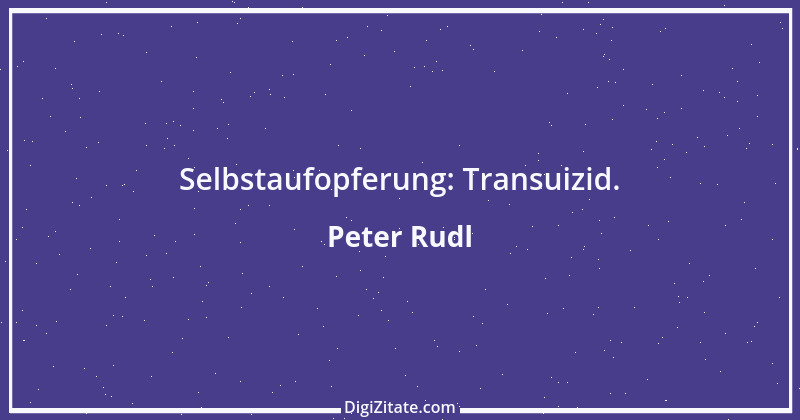 Zitat von Peter Rudl 728