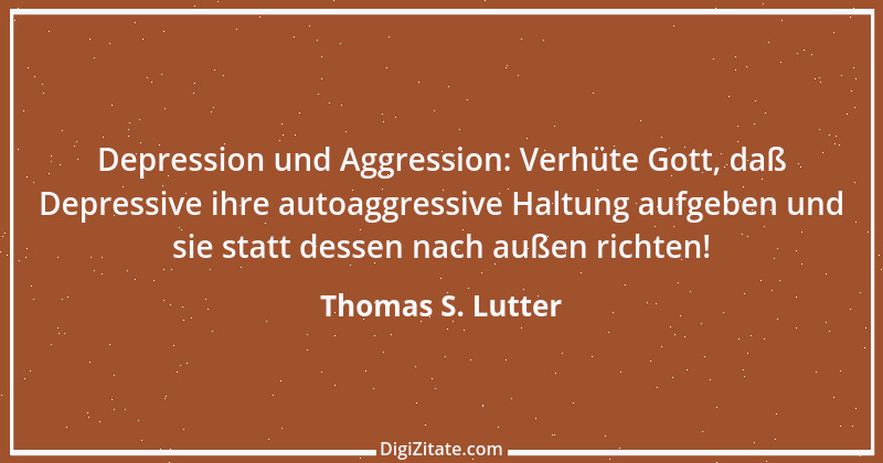 Zitat von Thomas S. Lutter 160