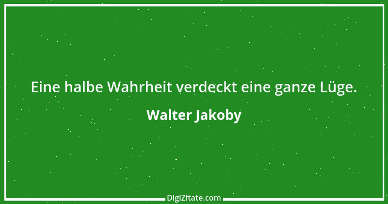 Zitat von Walter Jakoby 11