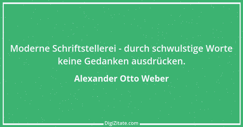 Zitat von Alexander Otto Weber 66