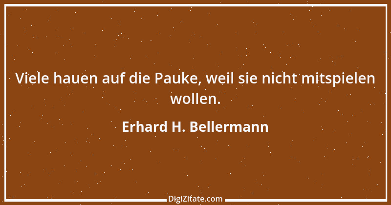 Zitat von Erhard H. Bellermann 969