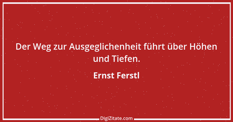 Zitat von Ernst Ferstl 896