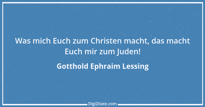 Zitat von Gotthold Ephraim Lessing 377