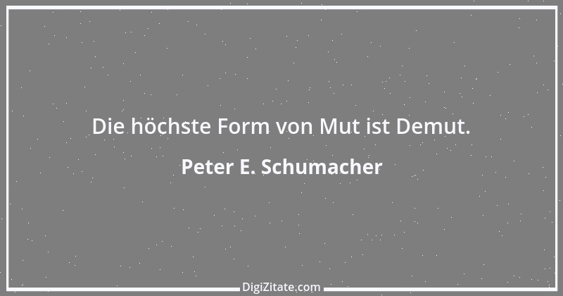 Zitat von Peter E. Schumacher 260