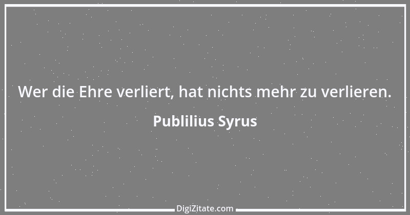 Zitat von Publilius Syrus 120