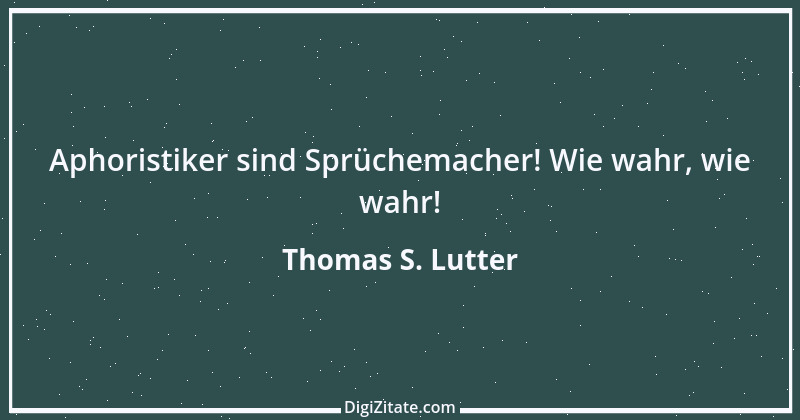 Zitat von Thomas S. Lutter 161