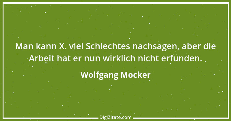 Zitat von Wolfgang Mocker 476