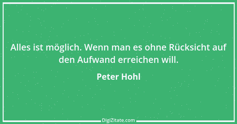 Zitat von Peter Hohl 182