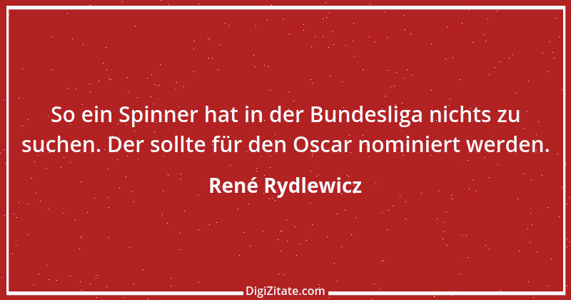 Zitat von René Rydlewicz 3