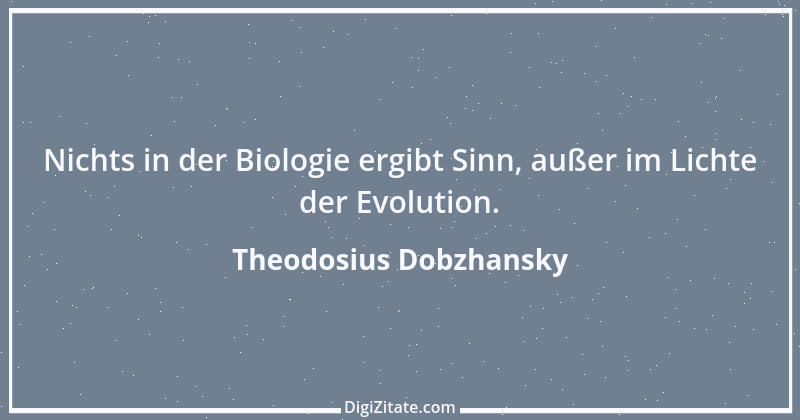 Zitat von Theodosius Dobzhansky 1