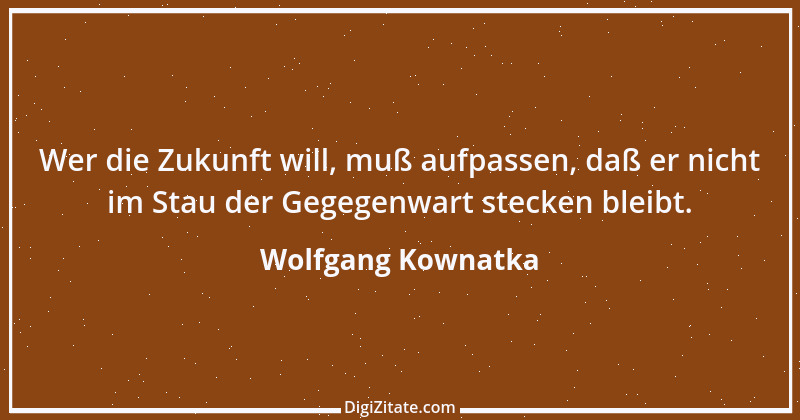 Zitat von Wolfgang Kownatka 43