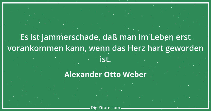 Zitat von Alexander Otto Weber 67